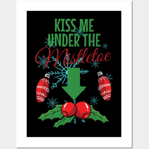 Kiss Me Under the Mistletoe - Romantic Holiday Design Wall Art by NotUrOrdinaryDesign